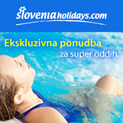 EXCLUSIVE OFFER FOR A GREAT VACATION ONLY FOR THE USERS OF SLOVENIAHOLIDAYS.COM! EXCLUSIVE OFFER FOR A GREAT VACATION ONLY FOR THE USERS OF SLOVENIAHOLIDAYS.COM!
